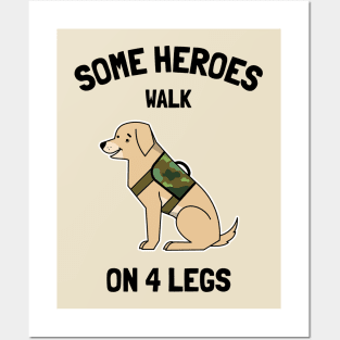 some heroes walk on 4 legs Posters and Art